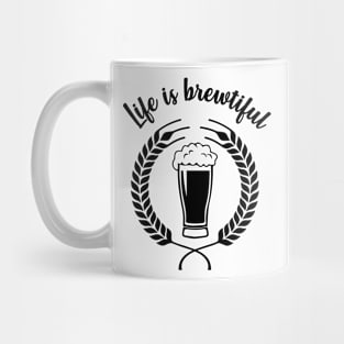 Life is Brewtiful - Beer lovers Mug